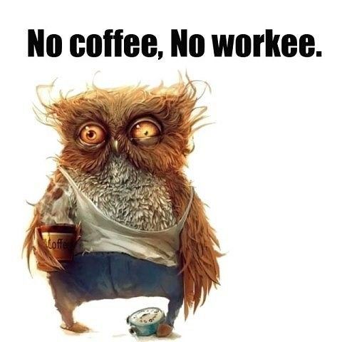 No cofee No workee